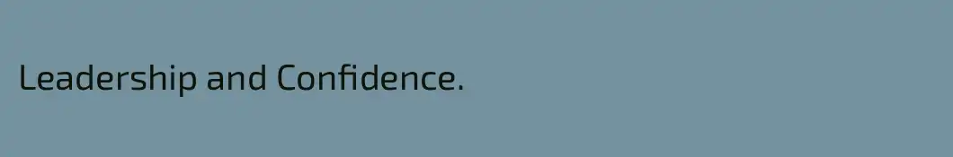 Leadership and Confidence.